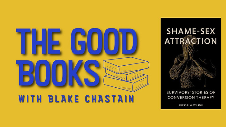 📚The Good Books: Shame-Sex Attraction with Lucas FW Wilson