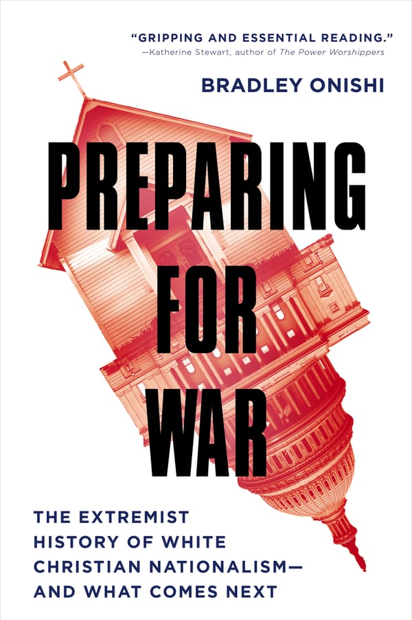 ❌ Preparing for War: the extremist history of White Christian Nationalism with Bradley Onishi