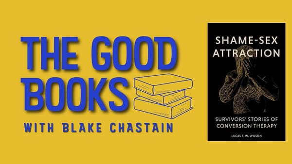 📚The Good Books: Shame-Sex Attraction with Lucas FW Wilson